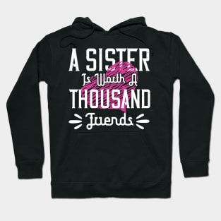 A sister is worth a thousand friends Hoodie